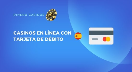 casinos con tarjetas de débito